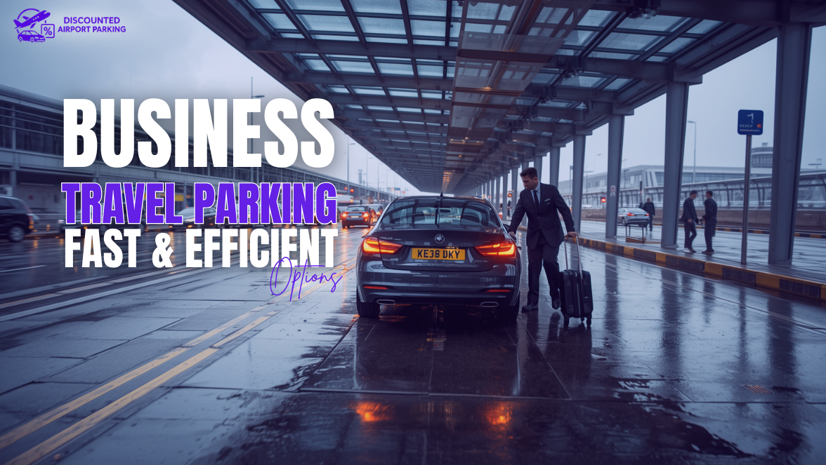 Business Travel Parking: Fast and Efficient Options