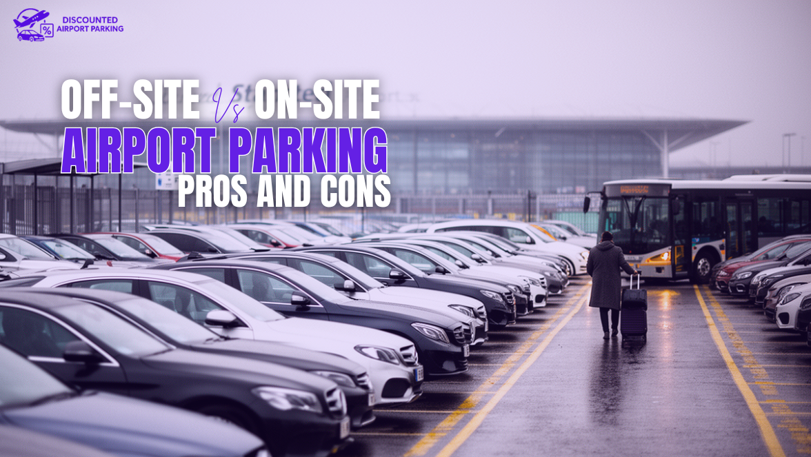 Off-Site vs On-Site Airport Parking: Pros and Cons