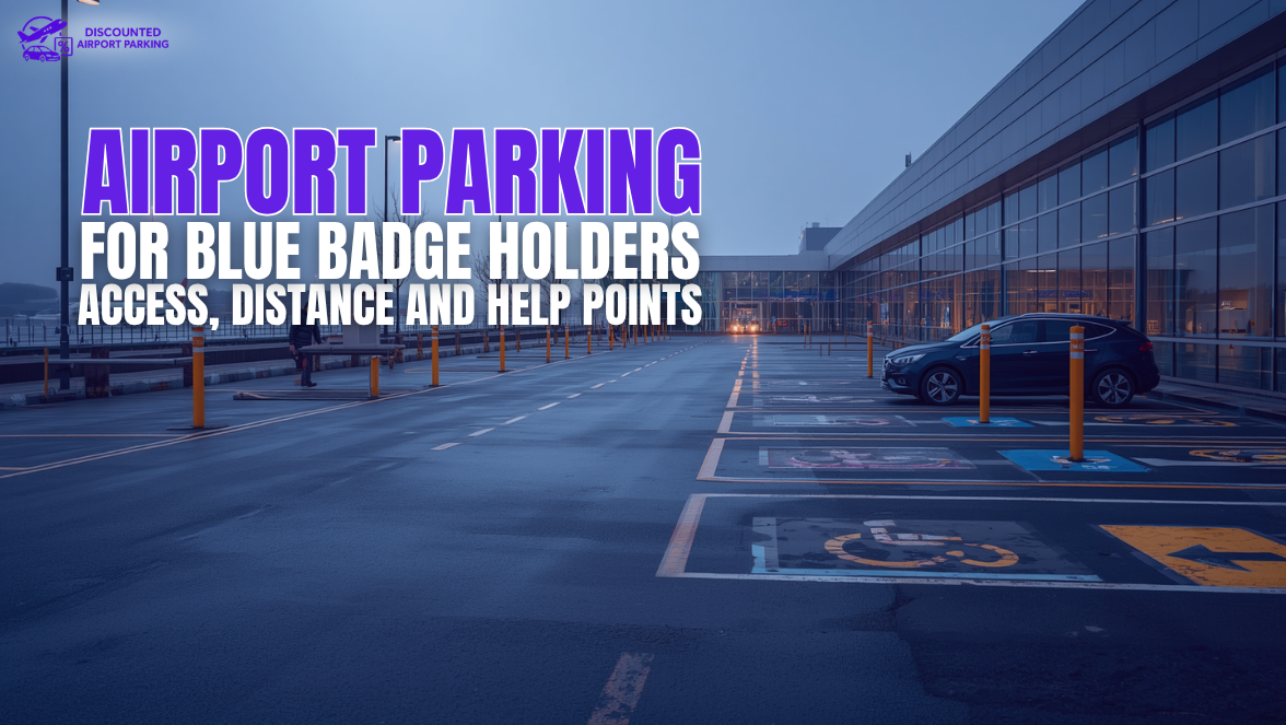 Airport Parking for Blue Badge Holders: Access, Distance and Help Points