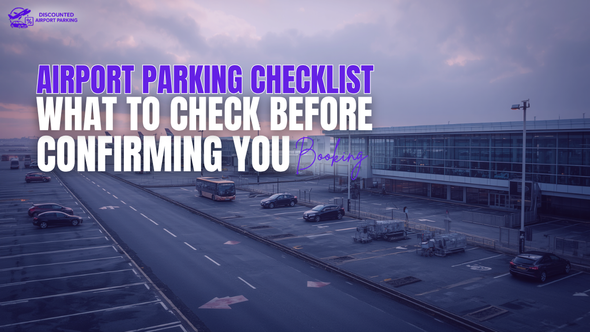 Airport Parking Checklist: What to Check Before Confirming Your Booking