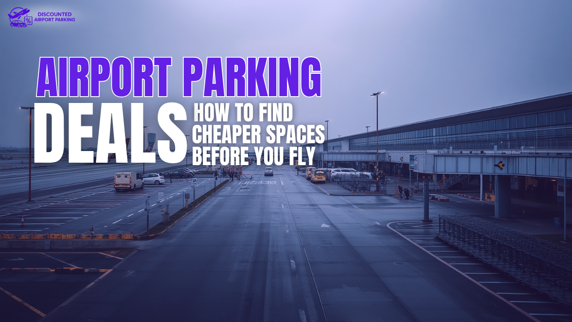 Airport Parking Deals: How to Find Cheaper Spaces Before You Fly