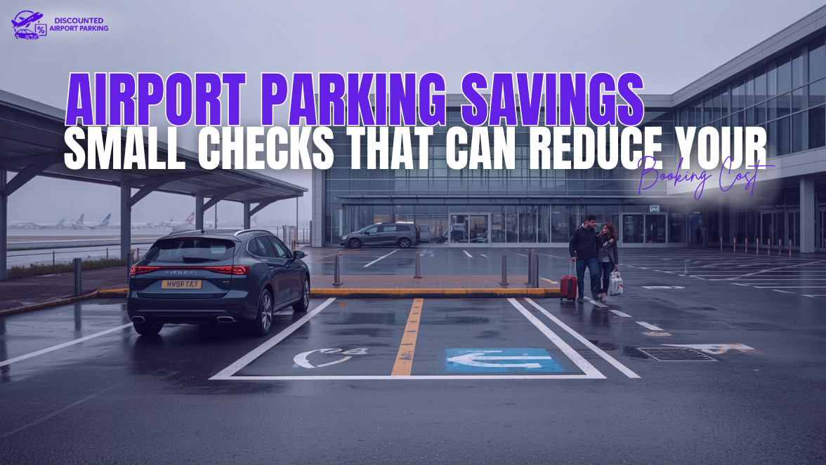Airport Parking Savings: Small Checks That Can Reduce Your Booking Cost