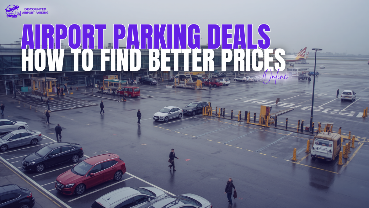 Airport Parking Deals: How to Find Better Prices Online