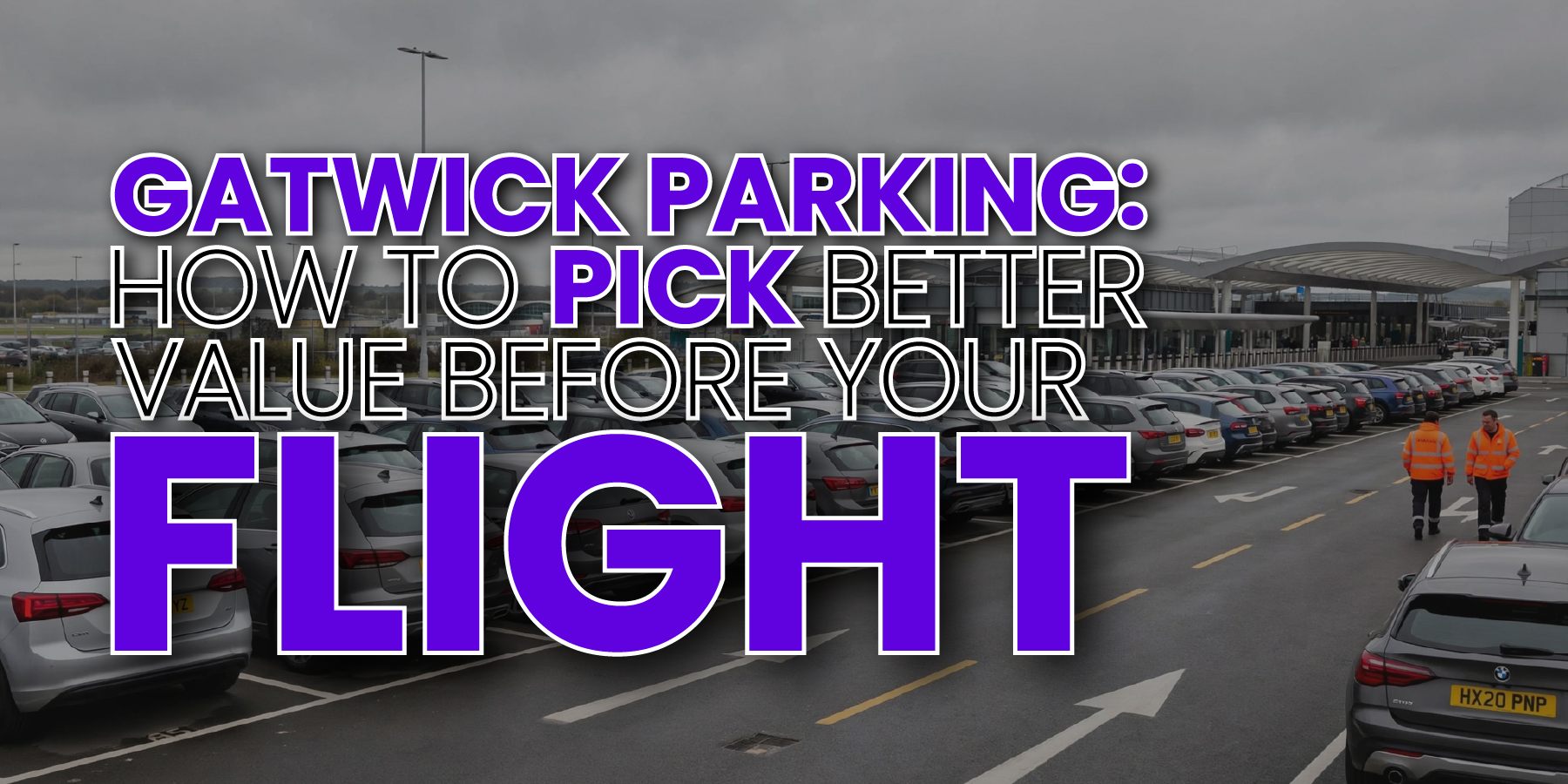 Gatwick Parking: How to Pick Better Value Before Your Flight