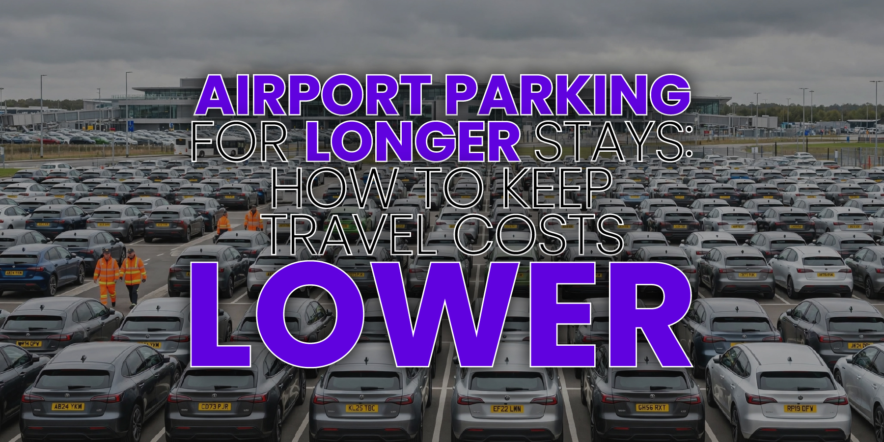 Airport Parking for Longer Stays: How to Keep Travel Costs Lower