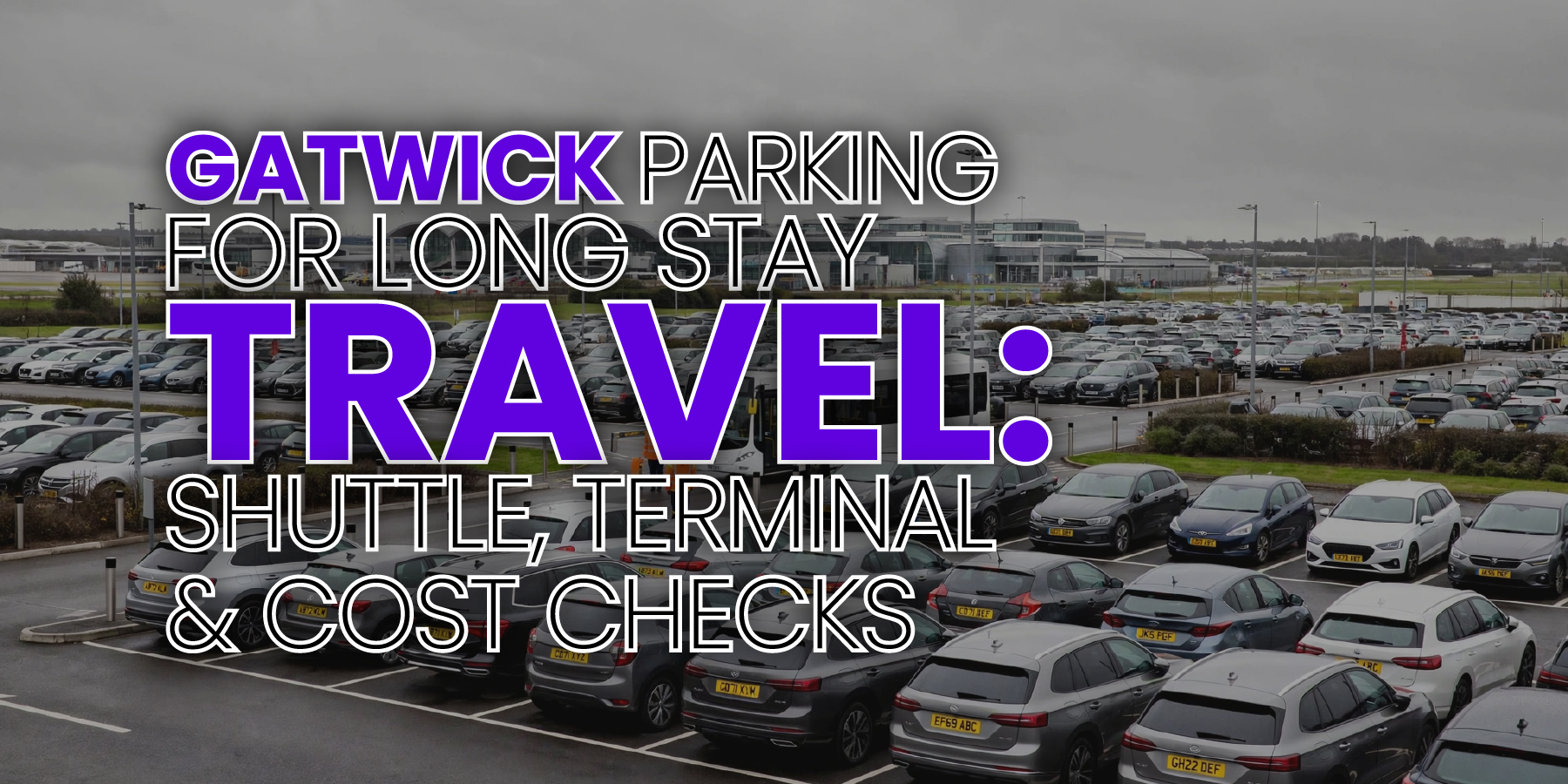 Gatwick Parking for Long Stay Travel: Shuttle, Terminal and Cost Checks