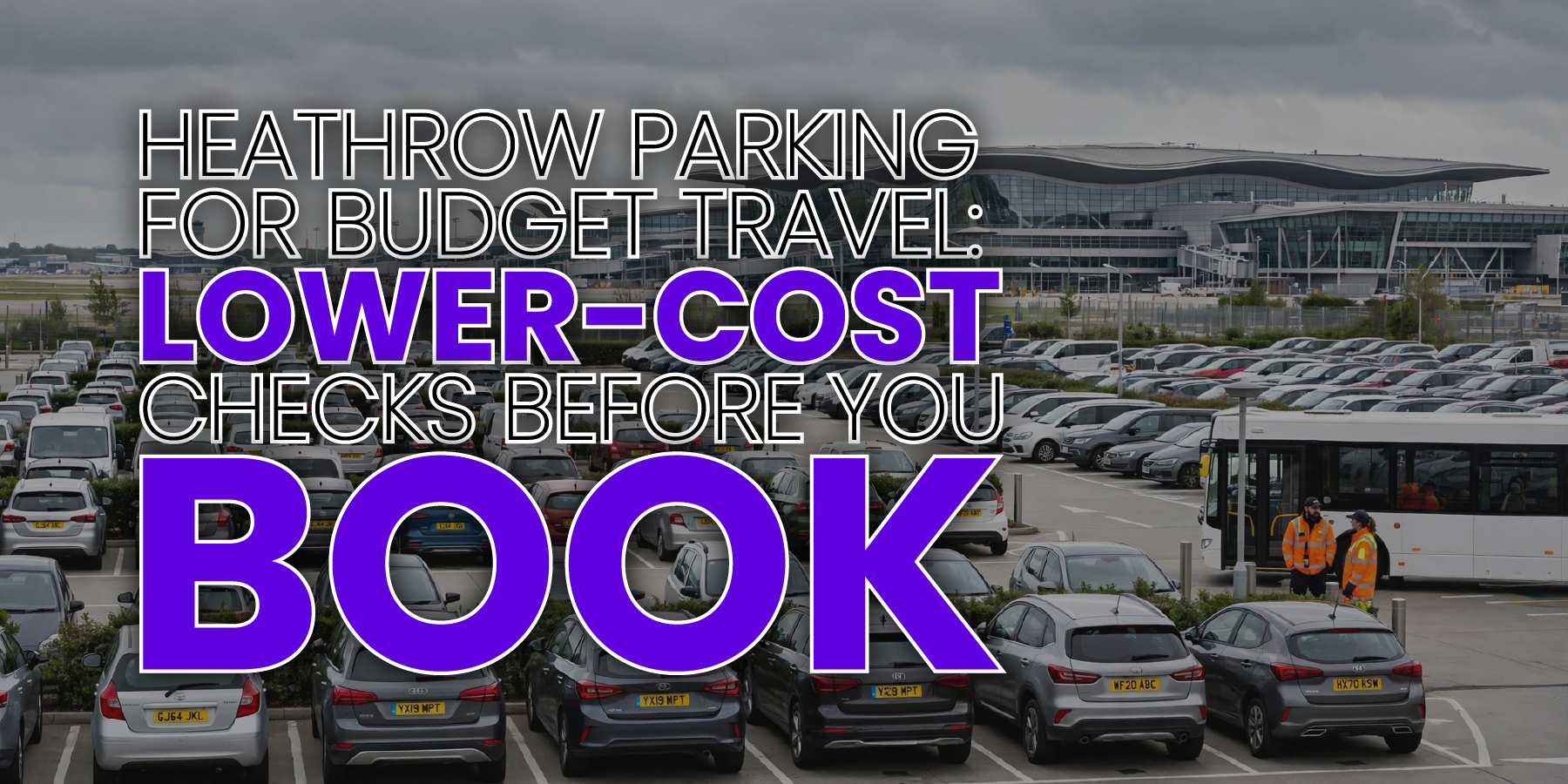 Heathrow Parking for Budget Travel: Lower-Cost Checks Before You Book